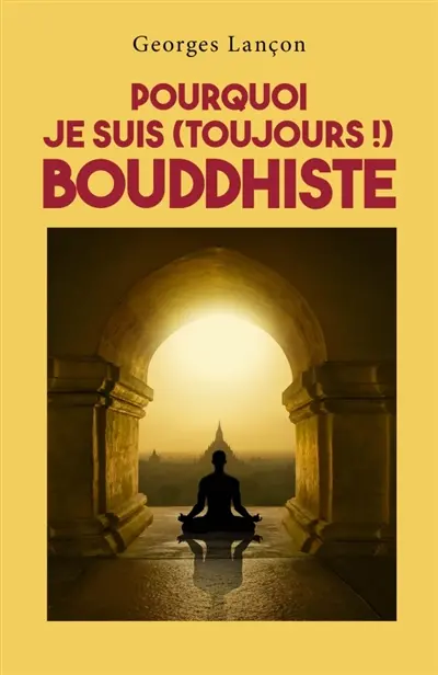 Pourquoi je suis (toujours !) bouddhiste