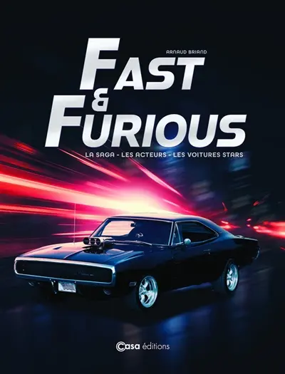 Fast and Furious : la saga, les acteurs, les voitures stars