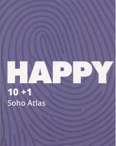 Happy : 10 + 1 : Soho Atlas