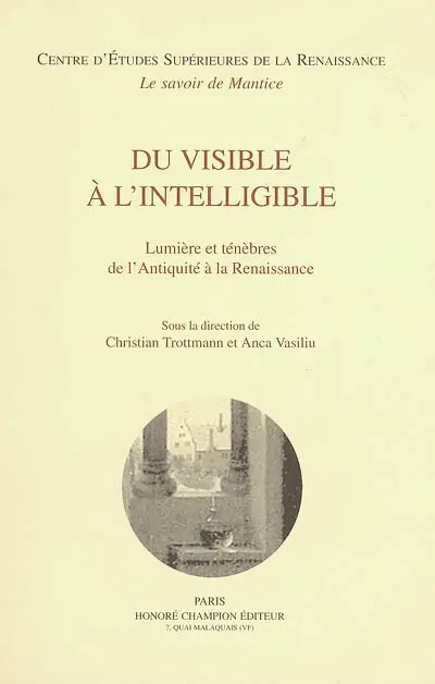 Du visible à l'intelligible : lumière et ténèbre de l'Antiquité à la Renaissance