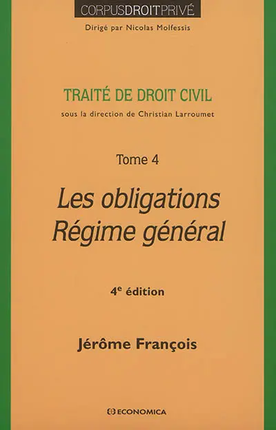 Traité de droit civil. Vol. 4. Les obligations, régime général