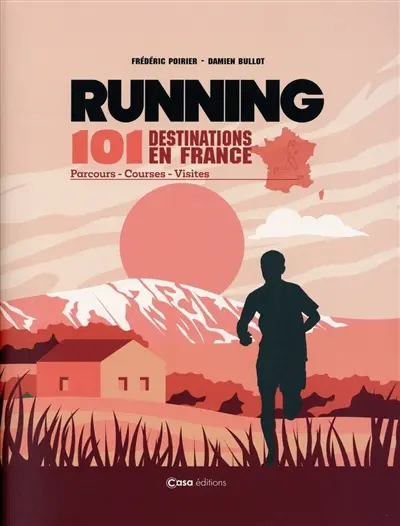 Running : 101 destinations en France : parcours, courses, visites