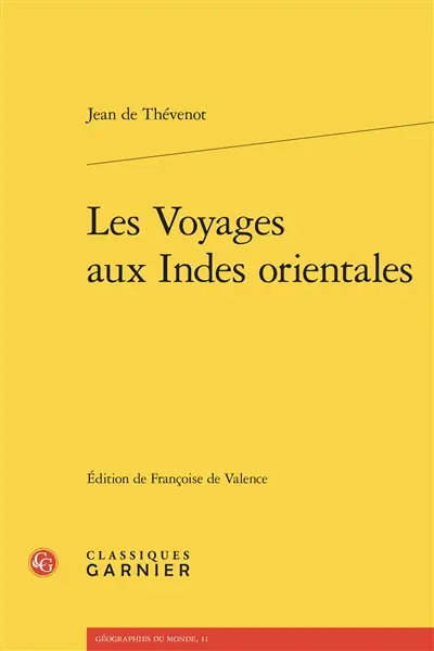 Les voyages aux Indes orientales : contenans une description exacte de l'Indostan, des nouveaux Mogols, et des autres peuples et païs des Indes orientales, avec leurs moeurs et maximes, religions, fêtes, temples, pagodes, cimetiéres, commerce, et autres choses remarquables