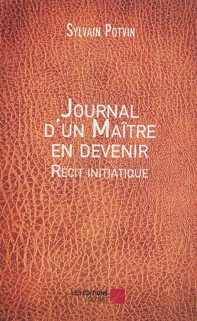 Journal d'un maître en devenir : récit initiatique