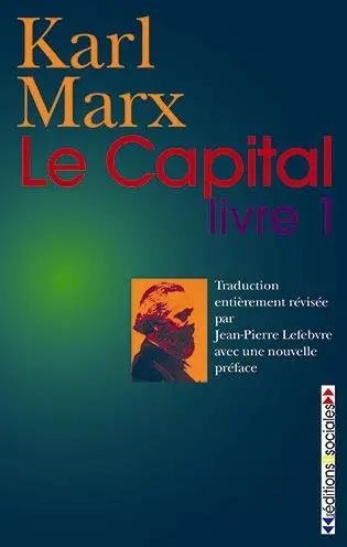 Le capital. Vol. 1. Le procès de production du capital
