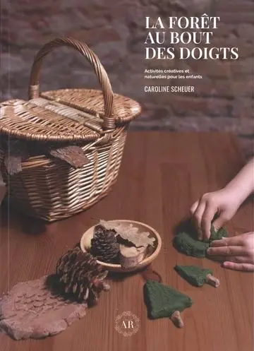 La forêt au bout des doigts : activités créatives et naturelles pour les enfants