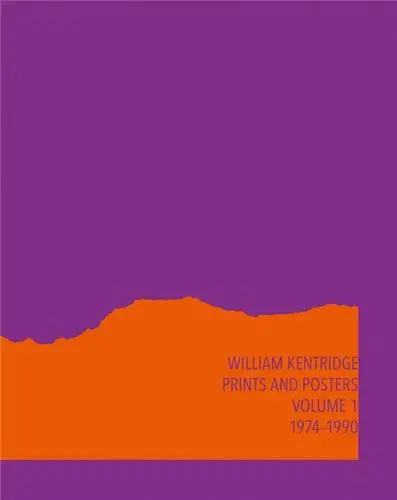 William Kentridge Catalogue Raisonné Volume 1 Prints and Posters 1974-1990