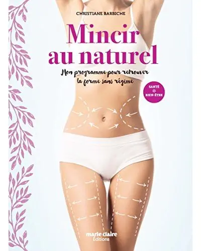 Mincir au naturel : mon programme pour retrouver la forme sans régime