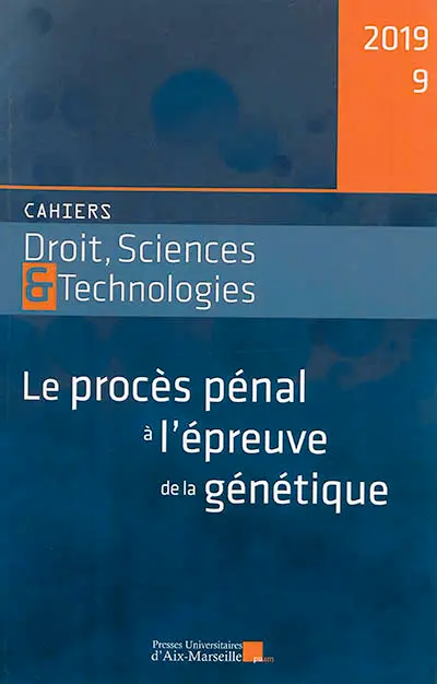 Cahiers droit, sciences & technologies, n° 9. Le procès pénal à l'épreuve de la génétique