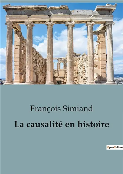 La causalité en histoire : Les rouages invisibles de l'histoire dévoilés