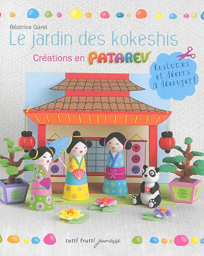 Le jardin des kokeshis : créations en Patarev : costumes et décors à découper