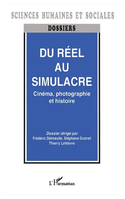 Du réel au simulacre : cinéma, photographie et histoire