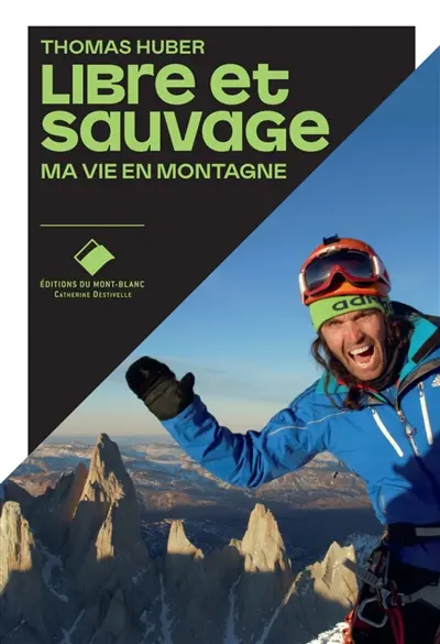 Libre et sauvage : ma vie en montagne