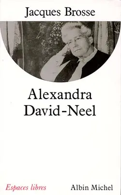 Alexandra David-Neel : aventure et spiritualité