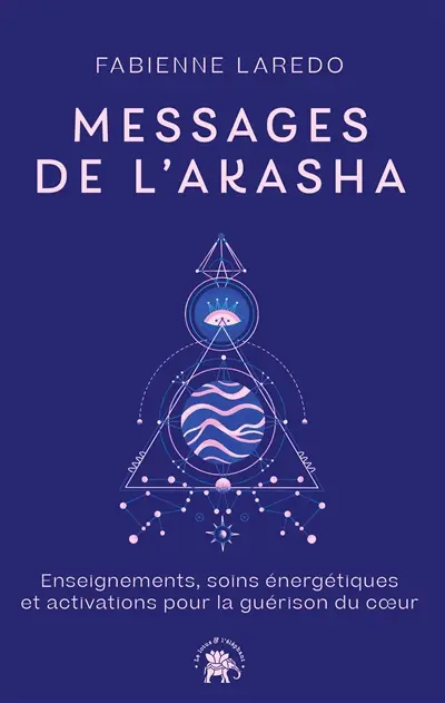 Messages de l'Akasha : enseignements, soins énergétiques et activations pour la guérison du coeur