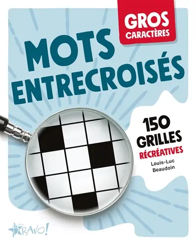 Gros caractères : Mots entrecroisés : 150 grilles récréatives