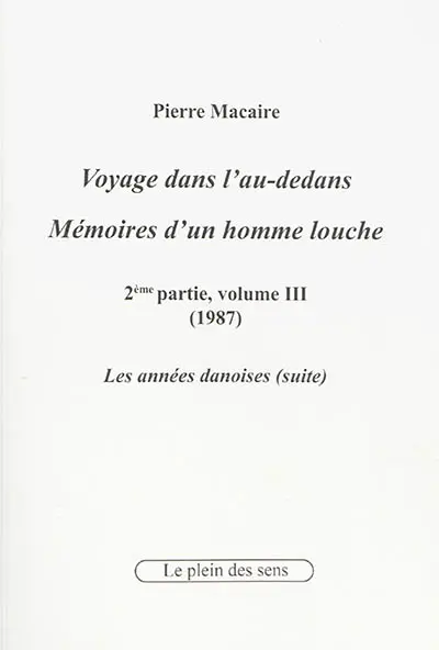 Voyage dans l'au-dedans, mémoires d'un homme louche. Vol. 2-3. 1987 : les années danoises (suite)