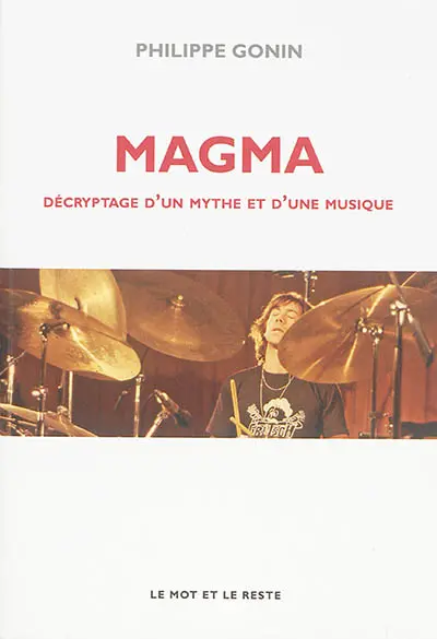 Magma : décryptage d'un mythe et d'une musique
