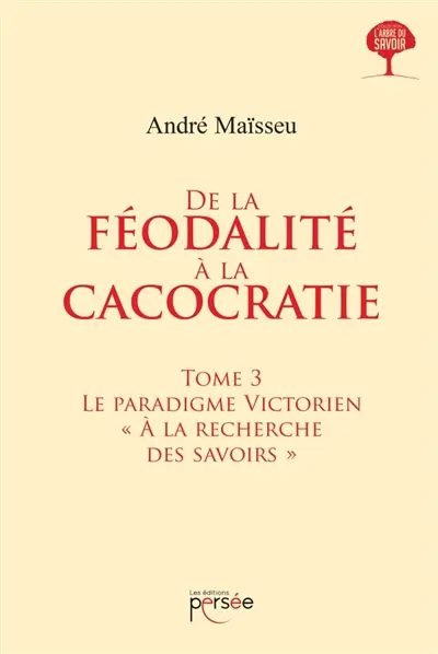 De la féodalité à la cacocratie : Tome 3