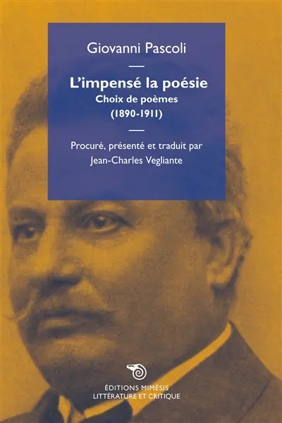L'impensé la poésie : choix de poèmes, 1890-1911