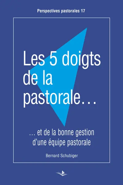 Les 5 doigts de la pastorale et de la bonne gestion d'une équipe pastorale