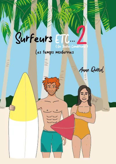 Surfeurs etc... (en toutes conditions). Vol. 2. Les temps modernes