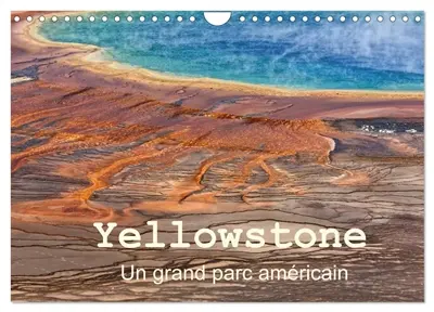 Yellowstone Un grand parc américain (Calendrier mural 2026 DIN A4 vertical), CALVENDO calendrier mensuel : Le Parc National de Yellowstone est situé dans le Wyoming aux Etats Unis.Il a été le premier parc national au monde, créé en 1872. Ses phénomènes géothermiques lui ont donné une renommée mondiale méritée..