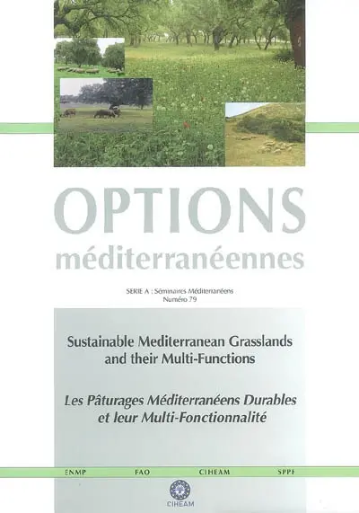 Sustainable Mediterranean grasslands and their multi-functions : proceedings of the 12th meeting of the sub-network on Mediterranean forage resources of the FAO-CIHEAM inter-regional cooperative research and development network on pastures and fodder crops : Elvas (Portugal), 9-12 April 2008. Les pâturages méditerranéens durables et leur multi-fonctionnalité : actes de la 12ème réunion du sous-réseau des ressources fourragères méditerranéennes du réseau coopératif inter-régional FAO-CIHEAM de recherche et développement sur les pâturages et les cultures : Elvas (Portugal), 9-12 avril 2008