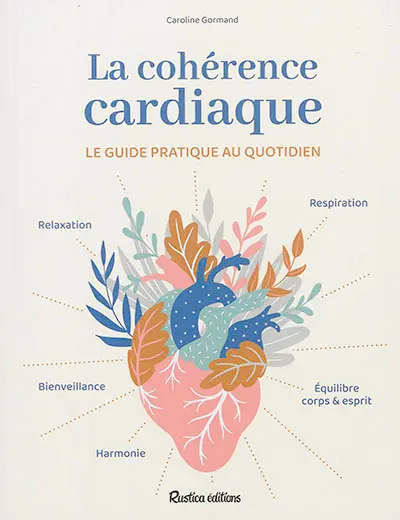 La cohérence cardiaque : le guide pratique au quotidien
