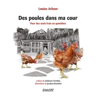 Des poules dans ma cour : Pour des oeufs frais au quotidien