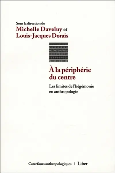 A la périphérie du centre : les limites de l'hégémonie en anthropologie