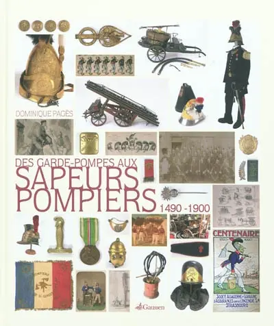 Des garde-pompes aux sapeurs-pompiers : 1490-1900