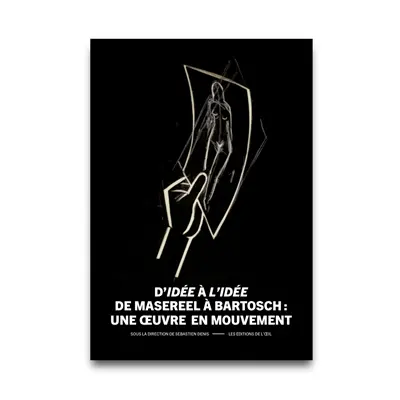 D'Idée à L'idée : de Masereel à Bartosch : une oeuvre en mouvement