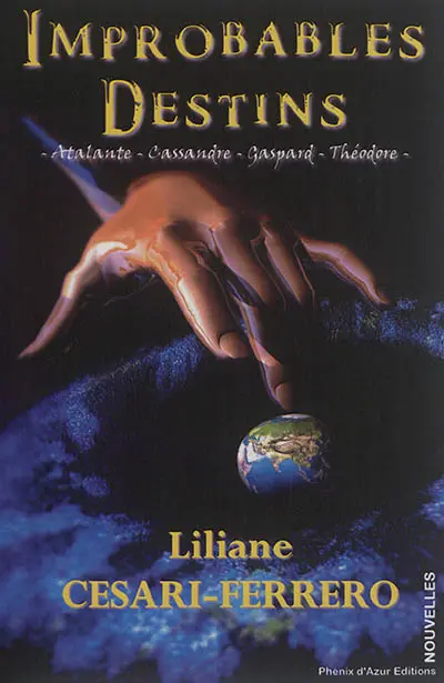 Improbables destins : tragicomédie en 4 tableaux : Atalante, Cassandre, Gaspard, Théodore