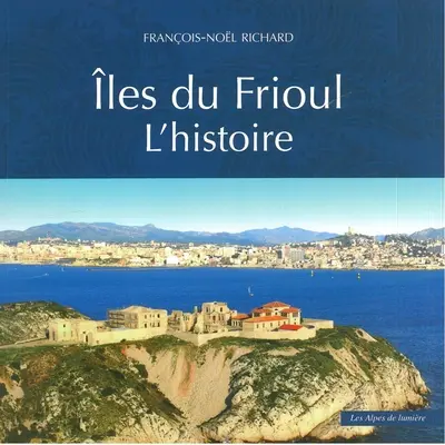Iles du Frioul : l'histoire