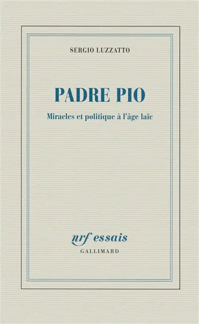 Padre Pio : miracles et politique à l'âge laïc