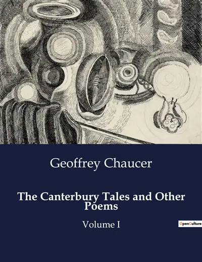 The Canterbury Tales and Other Poems : A Comprehensive Exploration of Chaucer's Masterpieces