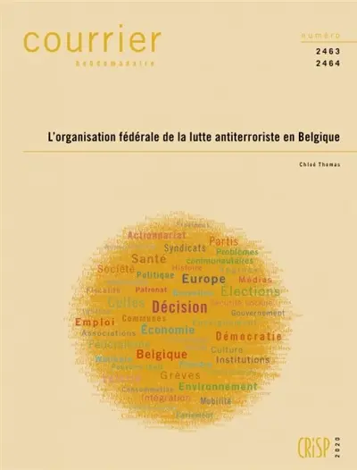 Courrier hebdomadaire, n° 2463-2464. L'organisation fédérale de la lutte antiterroriste en Belgique