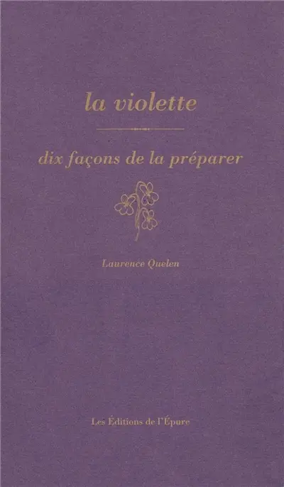 La violette : dix façons de la préparer