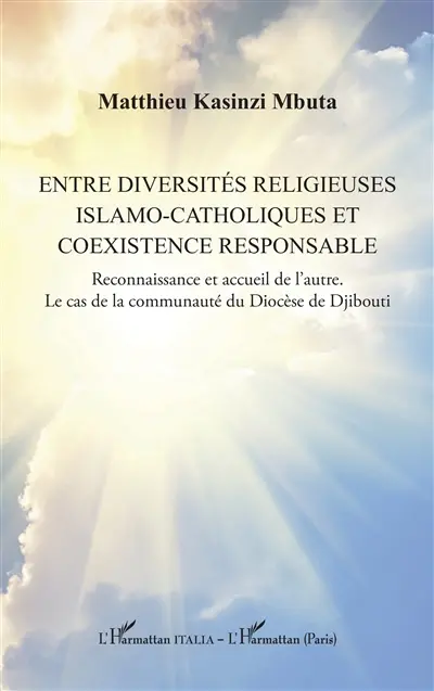 Entre diversités religieuses islamo-catholiques et coexistence responsable : reconnaissance et accueil de l'autre : le cas de la communauté du diocèse de Djibouti