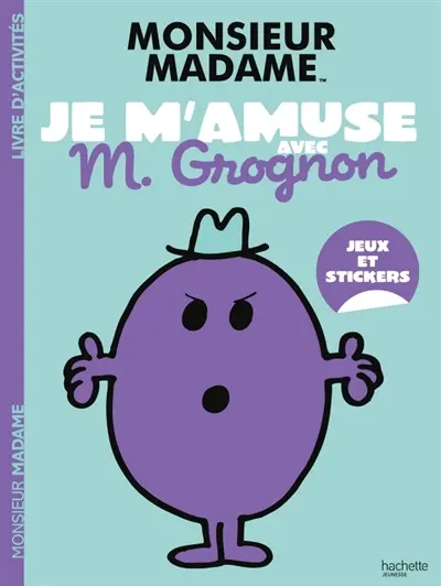 Les Monsieur Madame : Je m'amuse avec M. Grognon : Activités et autocollants