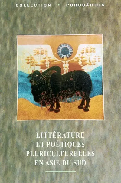 Littérature et poétiques pluriculturelles en Asie du Sud. Literature and cultural poetics in South Asia