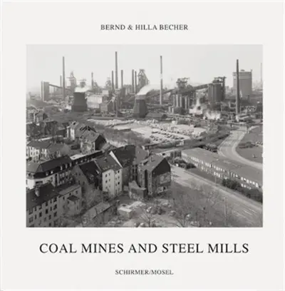 Bernd & Hilla Becher Coal Mines and Steel Mills