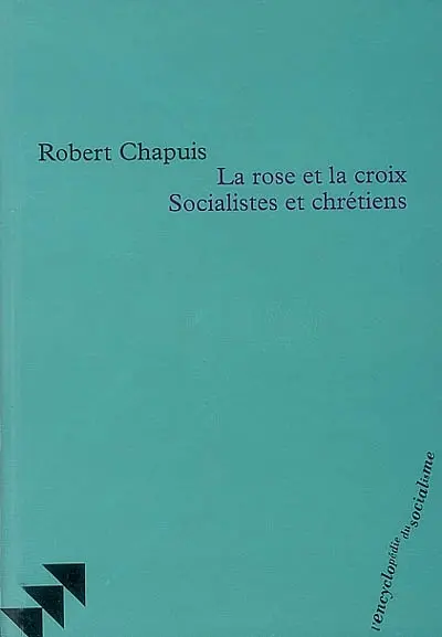 La rose et la croix : socialistes et chrétiens