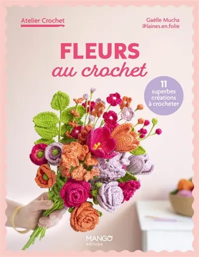 Fleurs au crochet : 11 superbes créations à crocheter