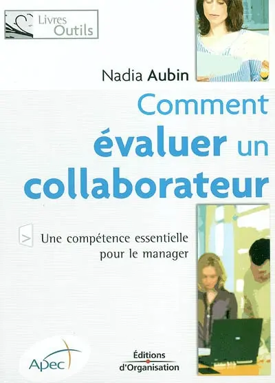 Comment évaluer un collaborateur : une compétence essentielle pour le manager