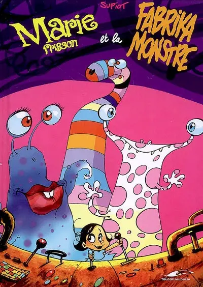 Marie Frisson. Marie Frisson et la fabrika monstre