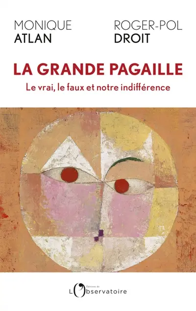 La grande pagaille : le vrai, le faux et notre indifférence