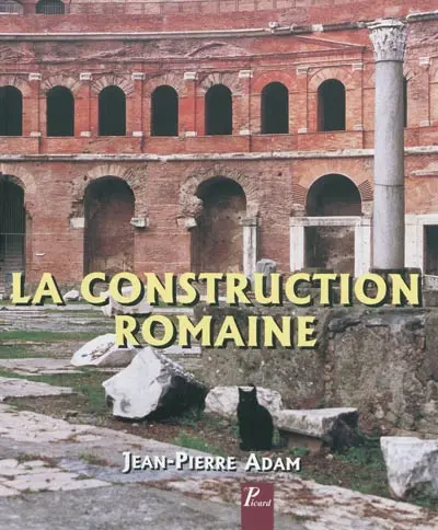 La construction romaine : matériaux et techniques