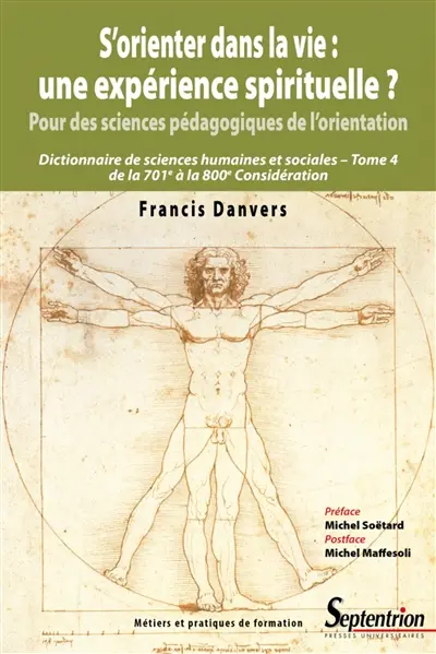 Dictionnaire de sciences humaines et sociales. Vol. 4. S'orienter dans la vie : une expérience spirituelle ? : pour des sciences pédagogiques de l'orientation, de la 701e à la 800e considération